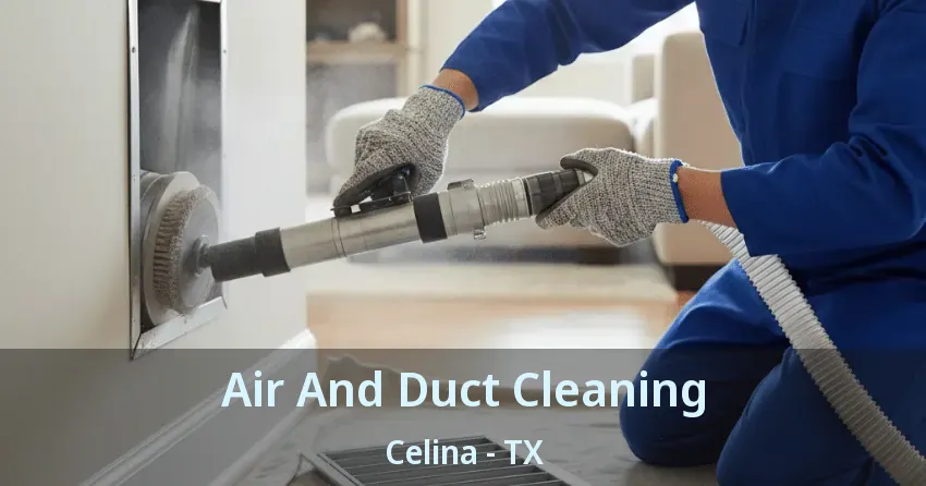 Air And Duct Cleaning Celina - TX