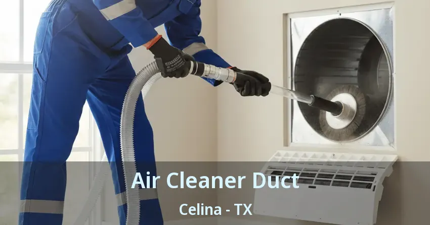 Air Cleaner Duct Celina - TX Air Cleaner Duct Celina - TX