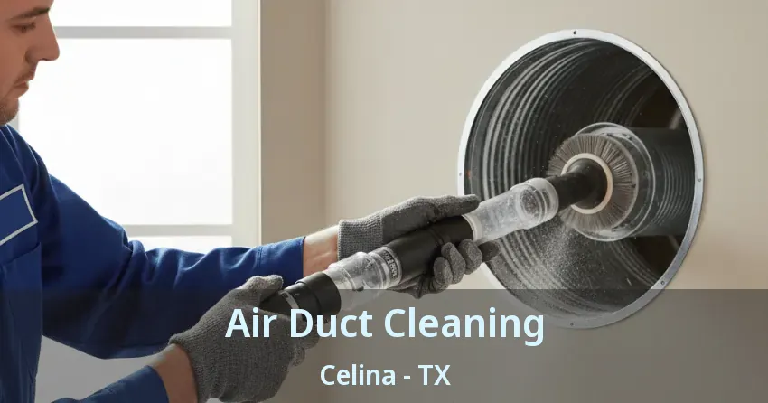 Air Duct Cleaning Celina - TX