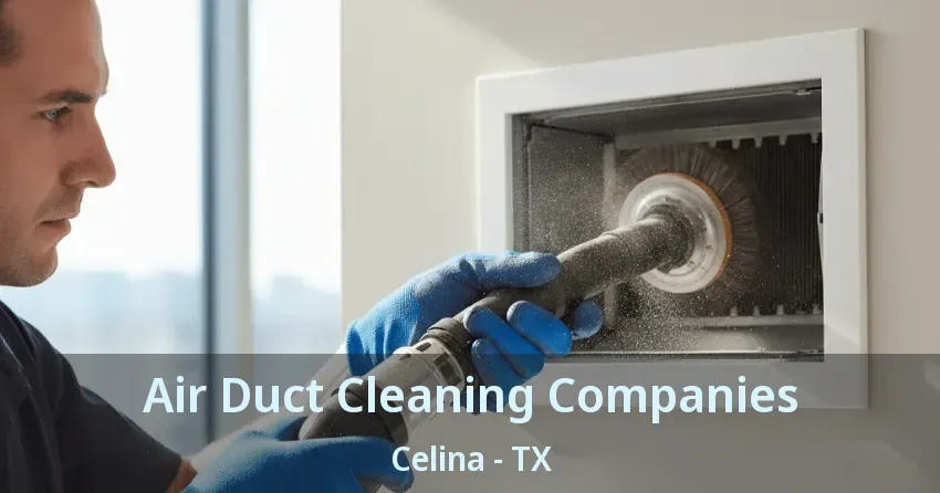 Air Duct Cleaning Companies Celina - TX