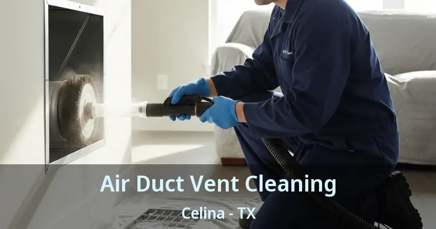 Air Duct Vent Cleaning Celina - TX