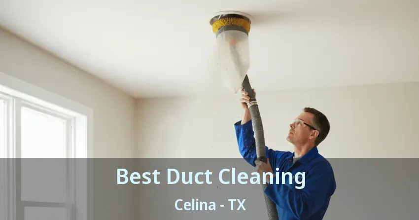 Best Duct Cleaning Celina - TX