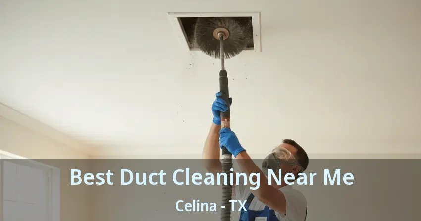 Best Duct Cleaning Near Me Celina - TX