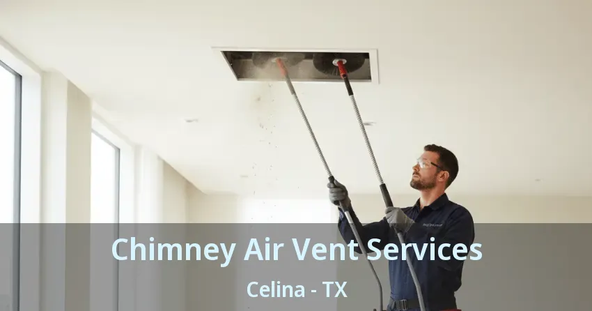 Chimney Air Vent Services Celina - TX