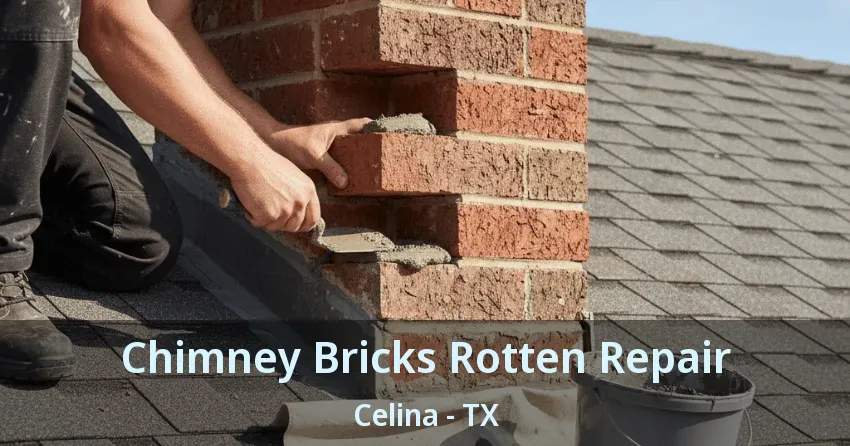Chimney Bricks Rotten Repair Celina - TX