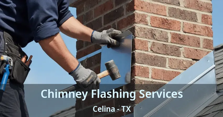 Chimney Flashing Services Celina - TX Chimney Flashing Services Celina - TX