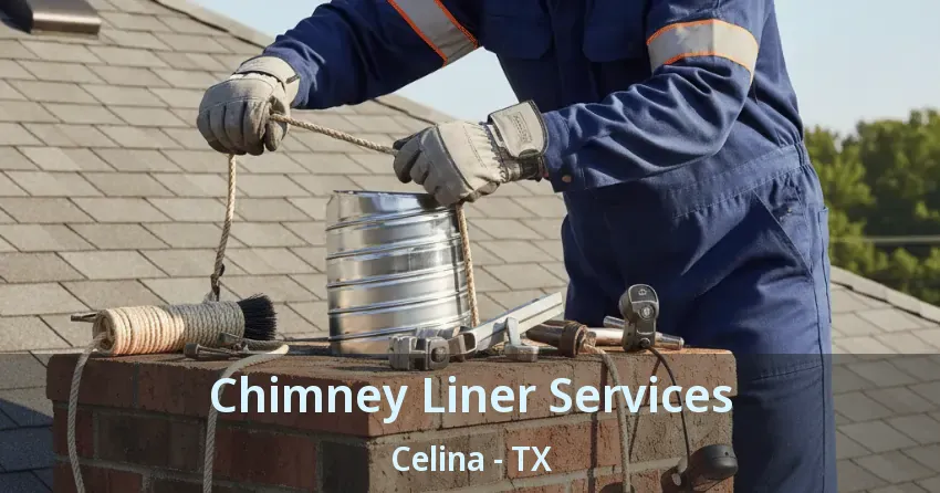 Chimney Liner Services Celina - TX