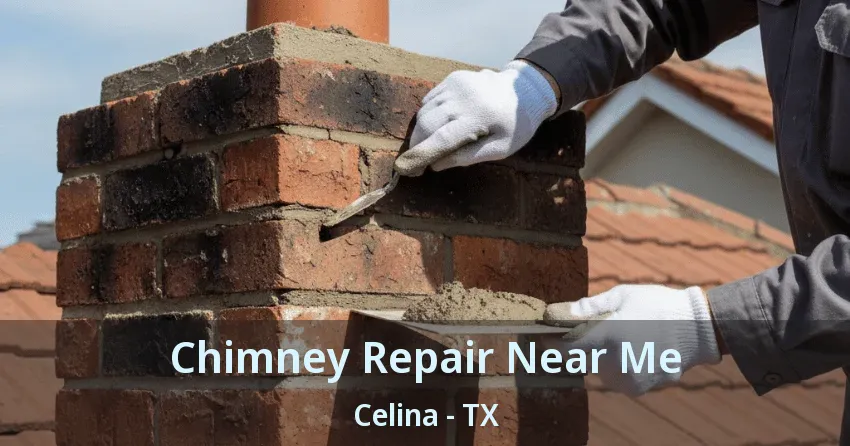 Chimney Repair Near Me Celina - TX
