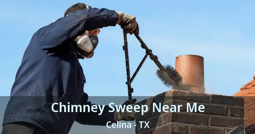 Chimney Sweep Near Me Celina - TX