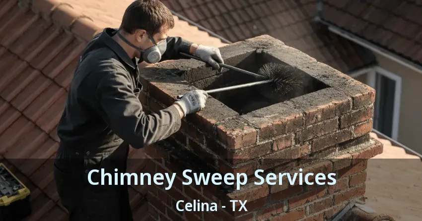 Chimney Sweep Services Celina - TX Chimney Sweep Services Celina - TX