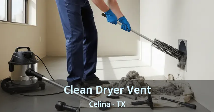 Clean Dryer Vent Celina - TX