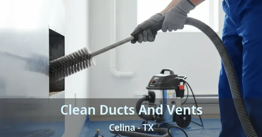 Clean Ducts And Vents Celina - TX