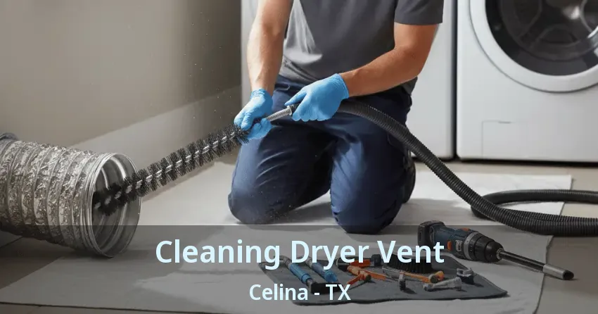Cleaning Dryer Vent Celina - TX