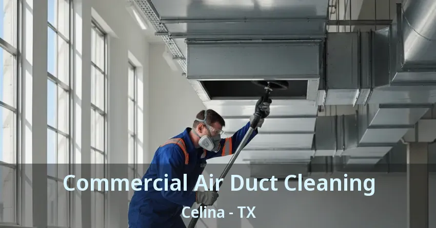 Commercial Air Duct Cleaning Celina - TX