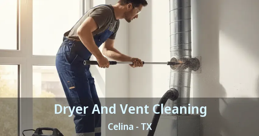 Dryer And Vent Cleaning Celina - TX Dryer And Vent Cleaning Celina - TX