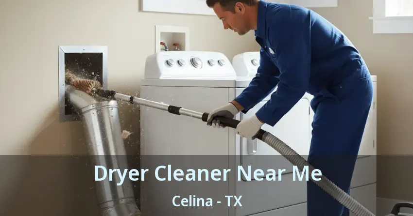 Dryer Cleaner Near Me Celina - TX