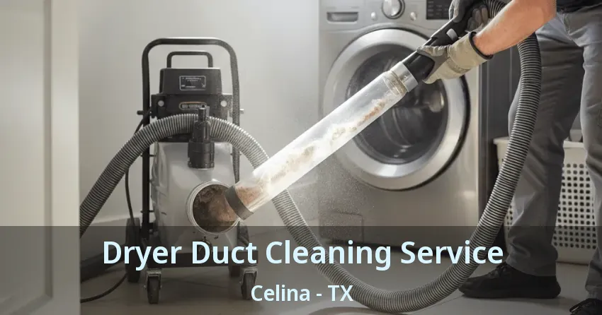 Dryer Duct Cleaning Service Celina - TX