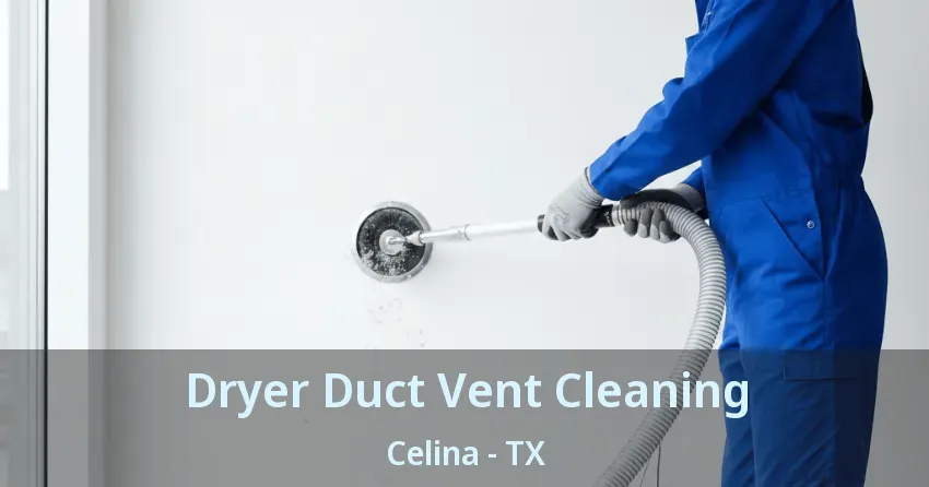Dryer Duct Vent Cleaning Celina - TX