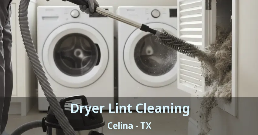 Dryer Lint Cleaning Celina - TX