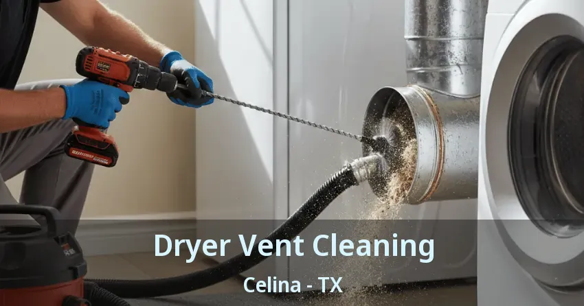 Dryer Vent Cleaning Celina - TX Dryer Vent Cleaning Celina - TX