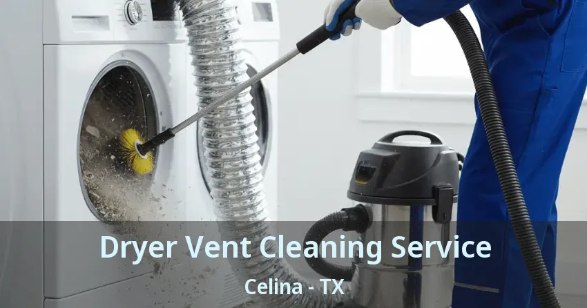 Dryer Vent Cleaning Service Celina - TX