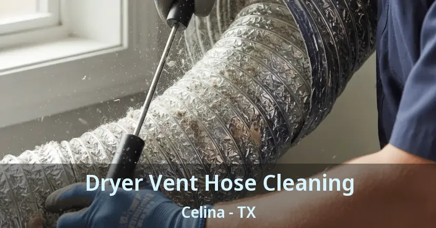 Dryer Vent Hose Cleaning Celina - TX Dryer Vent Hose Cleaning Celina - TX