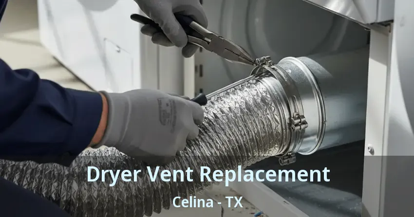 Dryer Vent Replacement Celina - TX