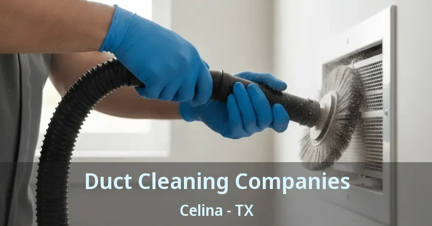 Duct Cleaning Companies Celina - TX