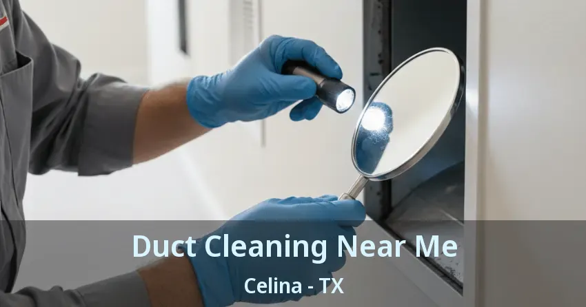 Duct Cleaning Near Me Celina - TX