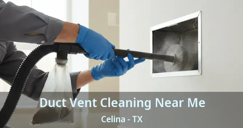Duct Vent Cleaning Near Me Celina - TX