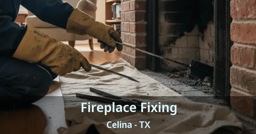 Fireplace Fixing Celina - TX