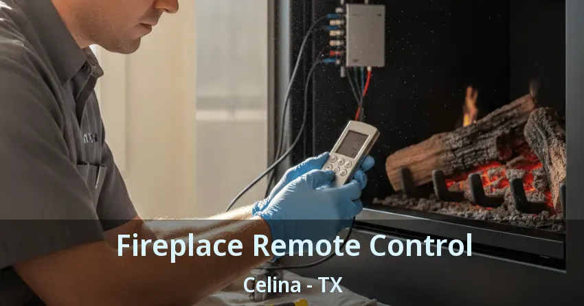 Fireplace Remote Control Celina - TX Fireplace Remote Control Celina - TX