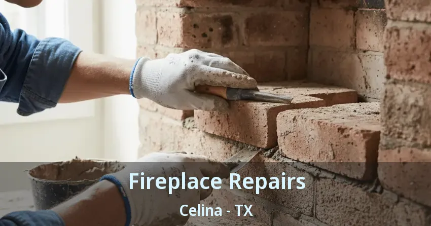 Fireplace Repairs Celina - TX