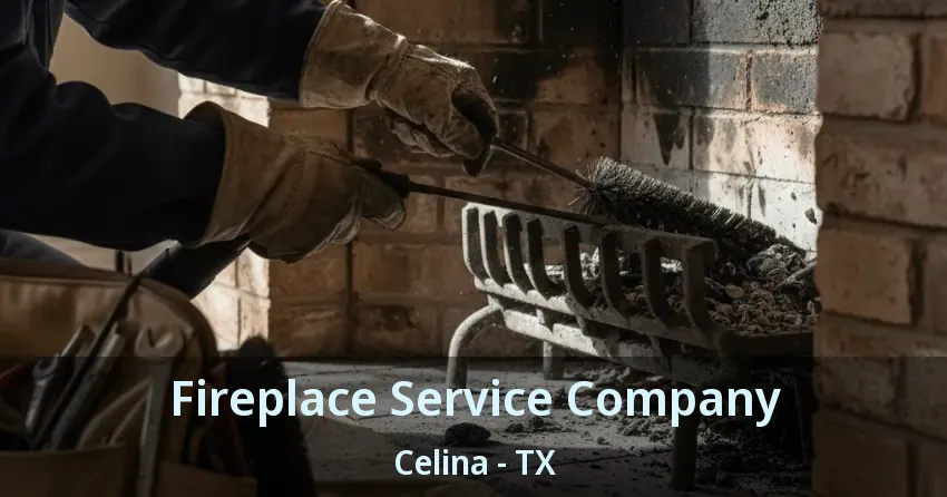 Fireplace Service Company Celina - TX
