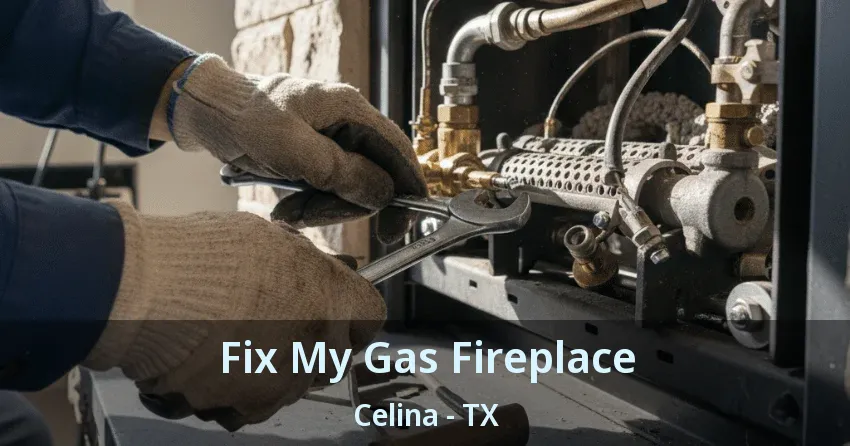 Fix My Gas Fireplace Celina - TX