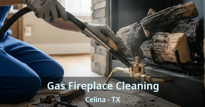 Gas Fireplace Cleaning Celina - TX