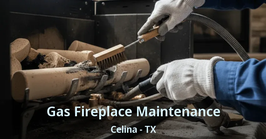 Gas Fireplace Maintenance Celina - TX Gas Fireplace Maintenance Celina - TX