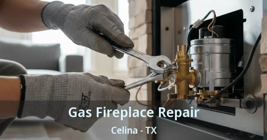 Gas Fireplace Repair Celina - TX