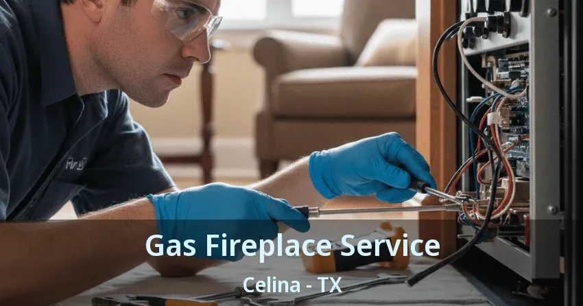 Gas Fireplace Service Celina - TX