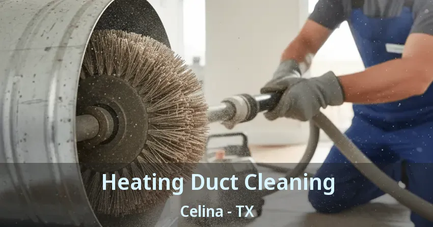 Heating Duct Cleaning Celina - TX