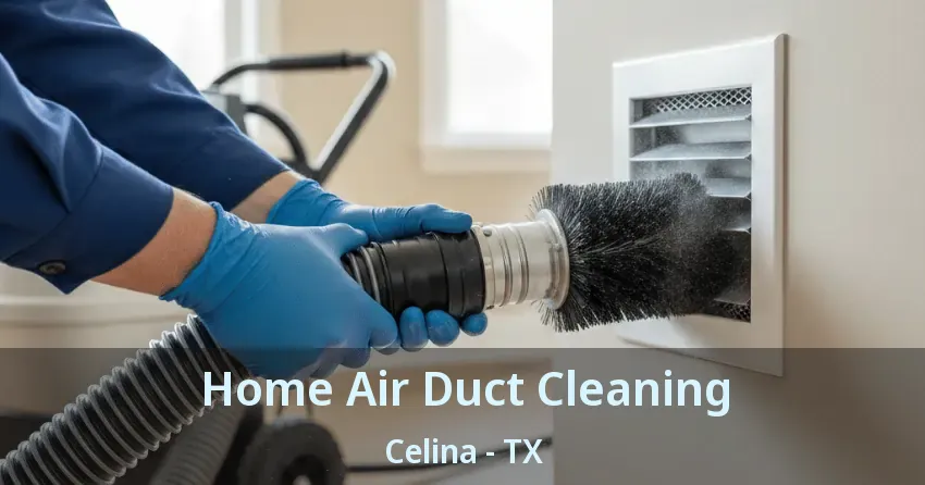 Home Air Duct Cleaning Celina - TX