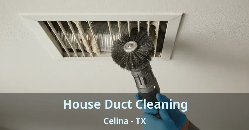House Duct Cleaning Celina - TX
