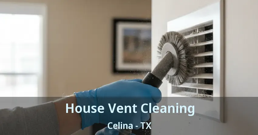 House Vent Cleaning Celina - TX