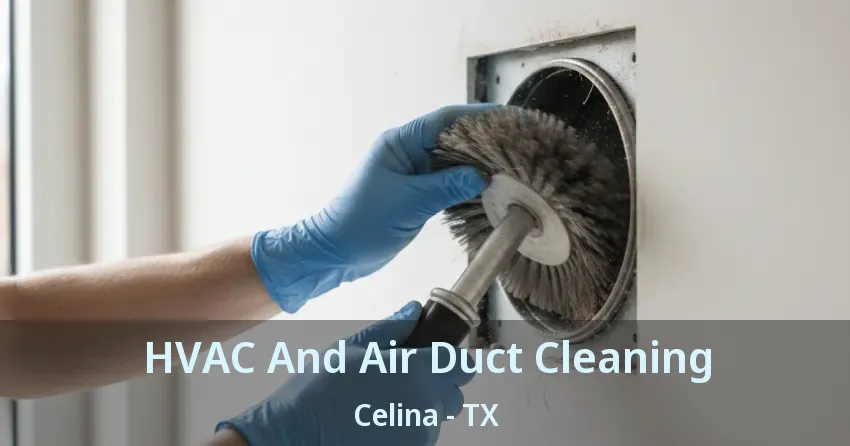 HVAC And Air Duct Cleaning Celina - TX