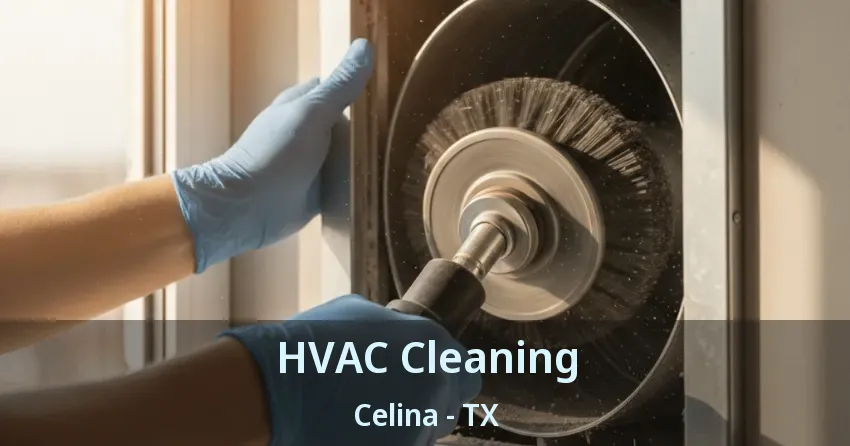 HVAC Cleaning Celina - TX HVAC Cleaning Celina - TX