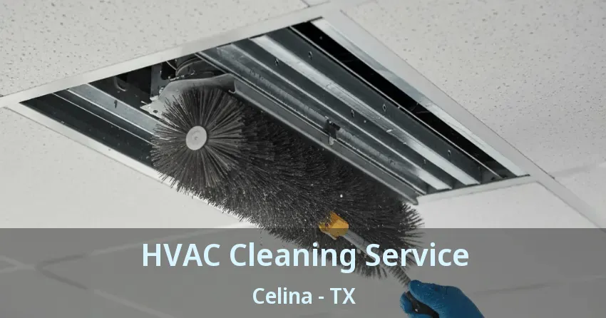 HVAC Cleaning Service Celina - TX HVAC Cleaning Service Celina - TX