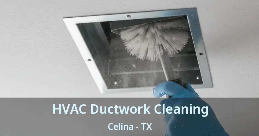 HVAC Ductwork Cleaning Celina - TX HVAC Ductwork Cleaning Celina - TX