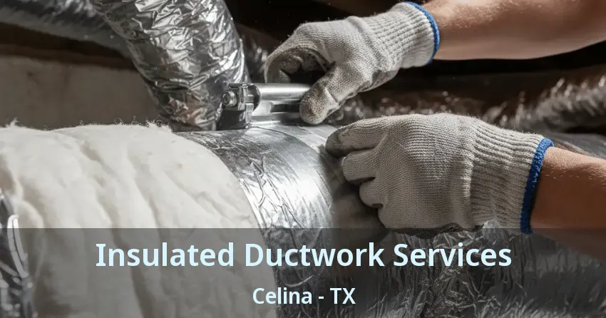 Insulated Ductwork Services Celina - TX