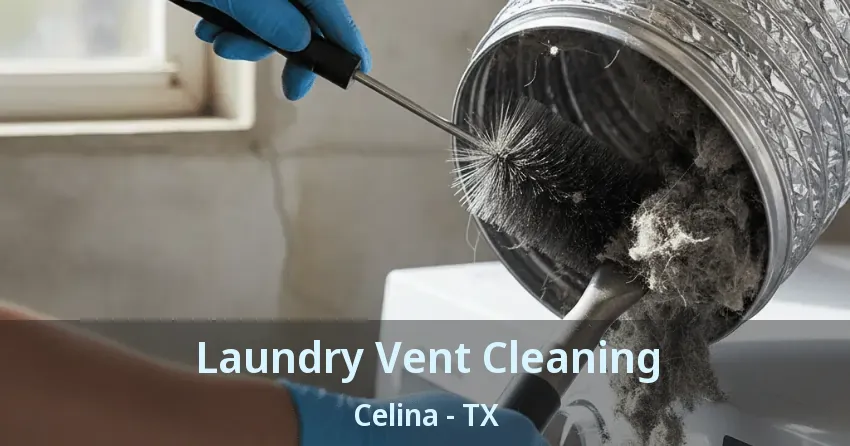 Laundry Vent Cleaning Celina - TX