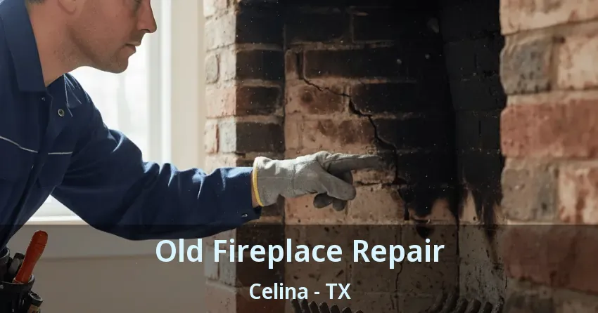 Old Fireplace Repair Celina - TX
